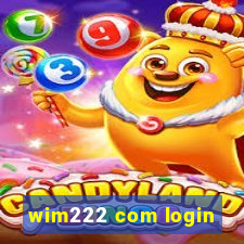 wim222 com login